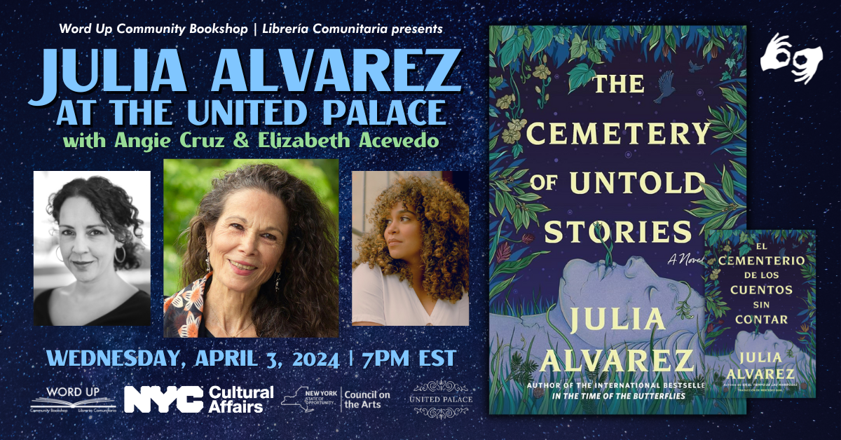 NYC Book Launch: CEMETERY OF UNTOLD STORIES by Julia Alvarez with Angie Cruz & Elizabeth Acevedo